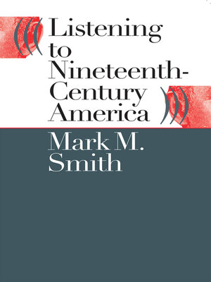 cover image of Listening to Nineteenth-Century America